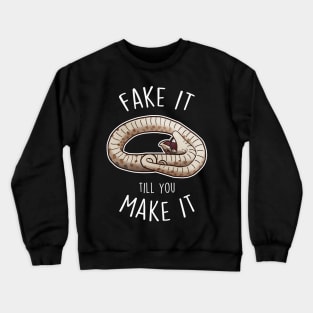 Hognose Snake Fake It Till You Make It Crewneck Sweatshirt